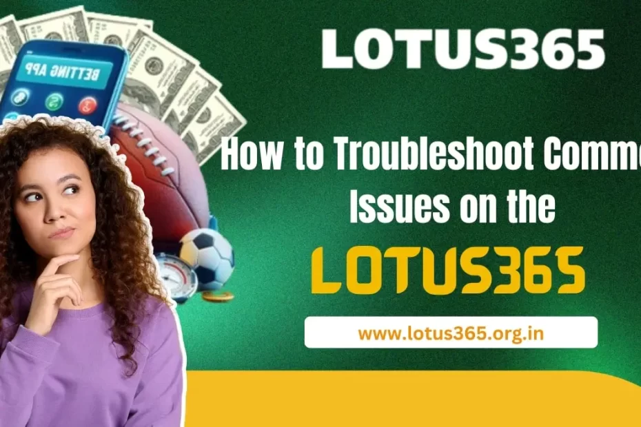 Troubleshoot Common Issues on the Lotus365 App